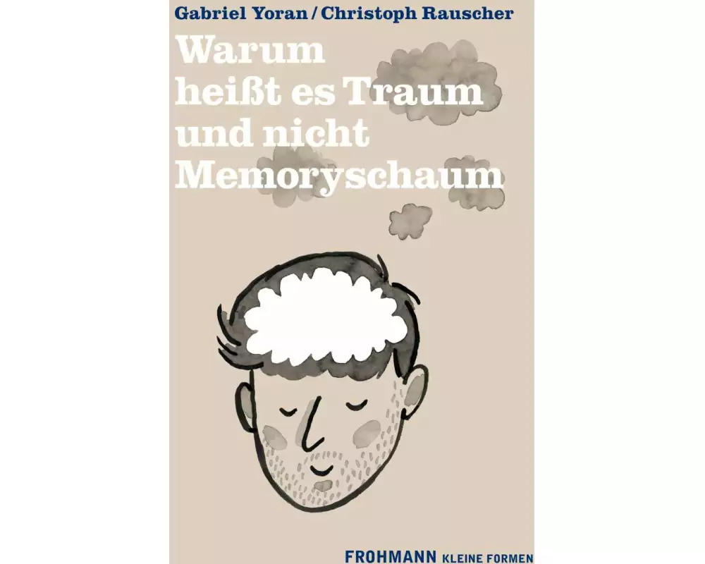 Warum heißt es Traum und nicht Memoryschaum