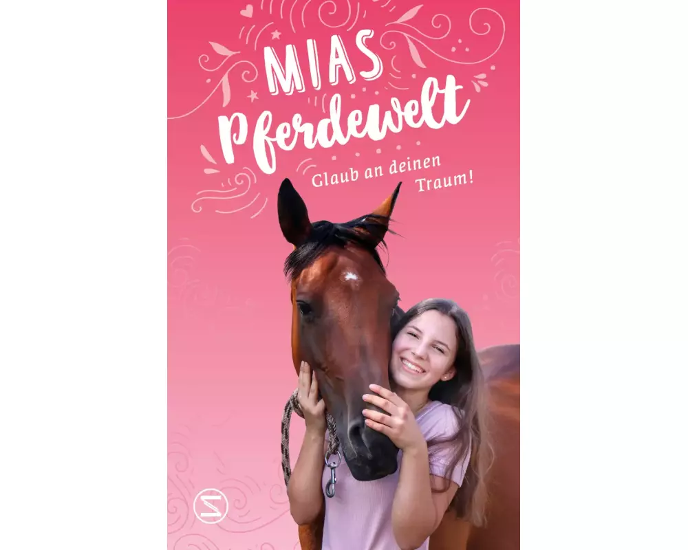 Mias Pferdewelt - Glaub an deinen Traum!