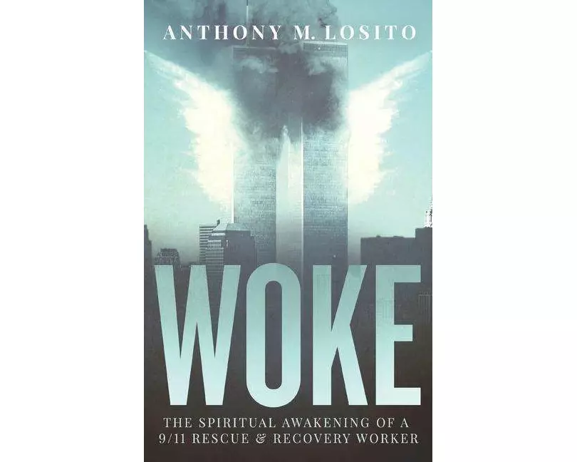 Woke, The Spiritual Awakening of a 9/11 Rescue & Recovery Worker