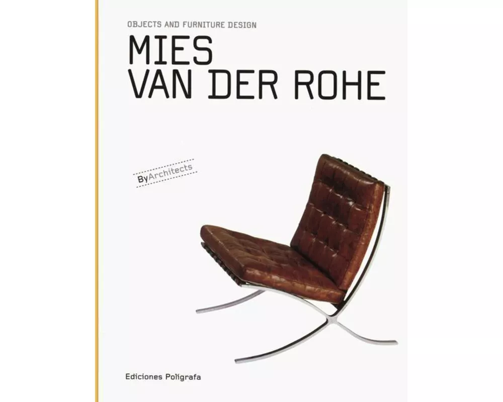 Mies Van Der Rohe: Objects and Furniture Design