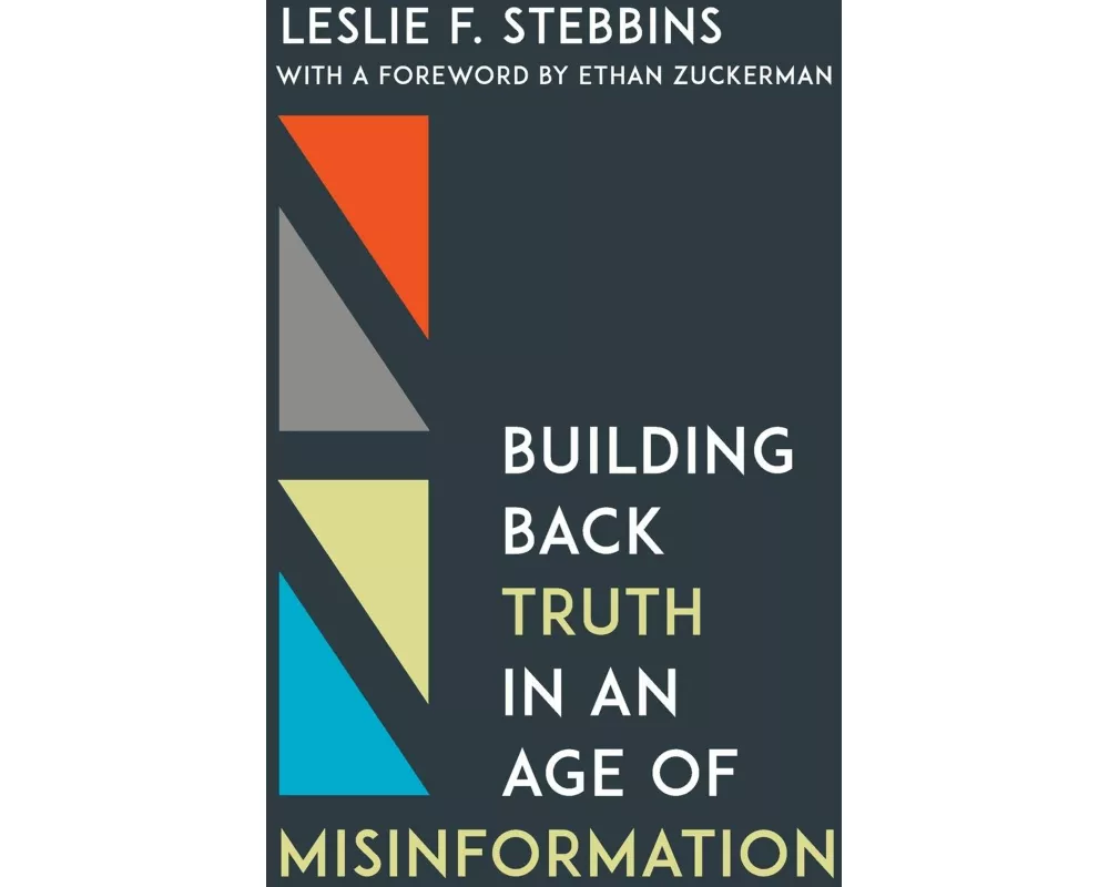 Building Back Truth in an Age of Misinformation