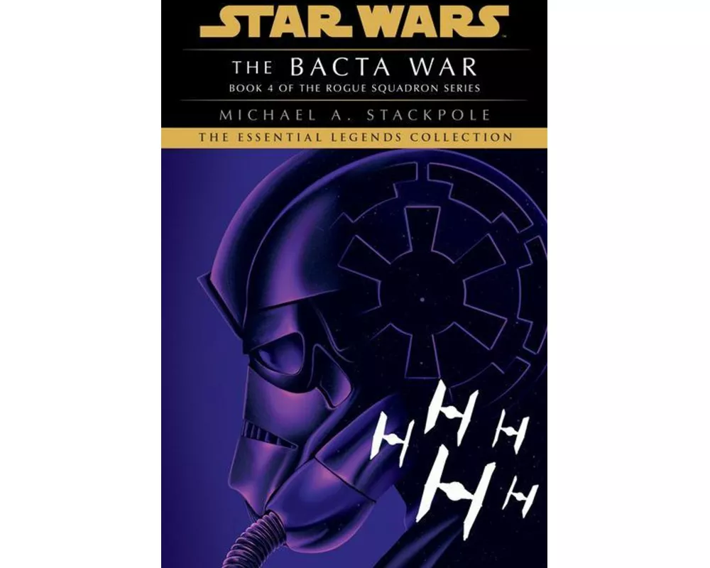 The Bacta War: Star Wars Legends (Rogue Squadron)