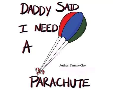 Daddy Said I Need a Parachute
