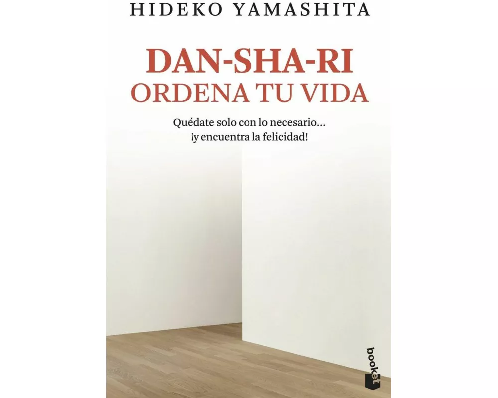 Dan-sha-ri : ordena tu vida : quédate solo con lo necesario-- ¡y encuentra la felicidad!