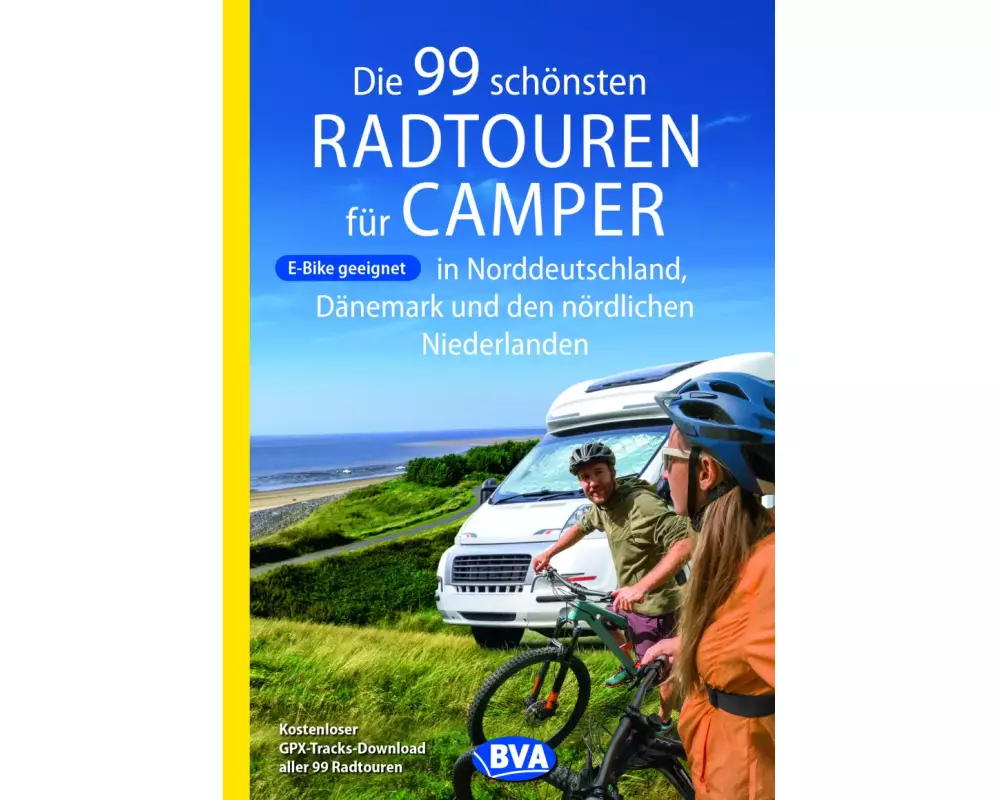 BVA Die 99 schönsten Radtouren für Camper in Norddeutschland, Dänemark und den nördlichen Niederlanden