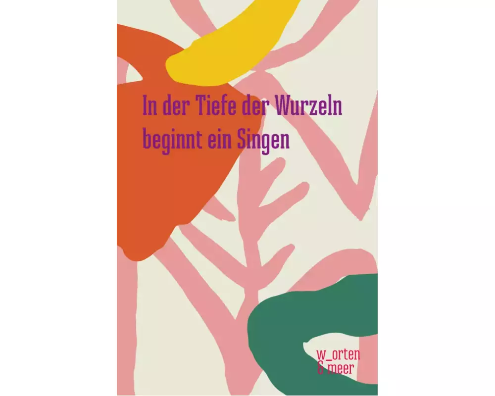In Der Tiefe Der Wurzeln Beginnt Ein Singen