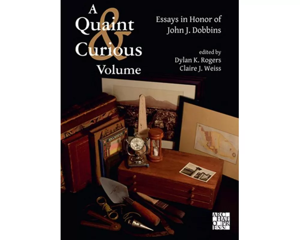 A Quaint & Curious Volume: Essays in Honor of John J. Dobbins