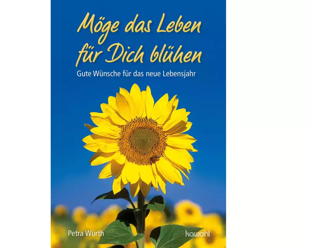 Möge das Leben für dich blühen