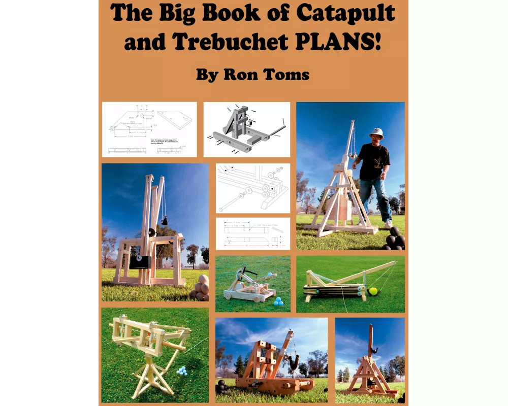 The Big Book of Catapult and Trebuchet Plans!