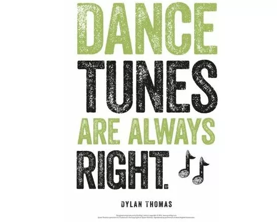 Dylan Thomas Print: Dance Tunes are Always Right