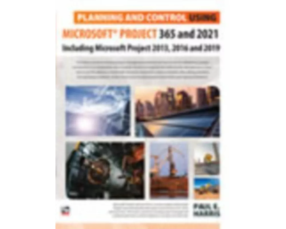 Planning and Control Using Microsoft Project 365 and 2021