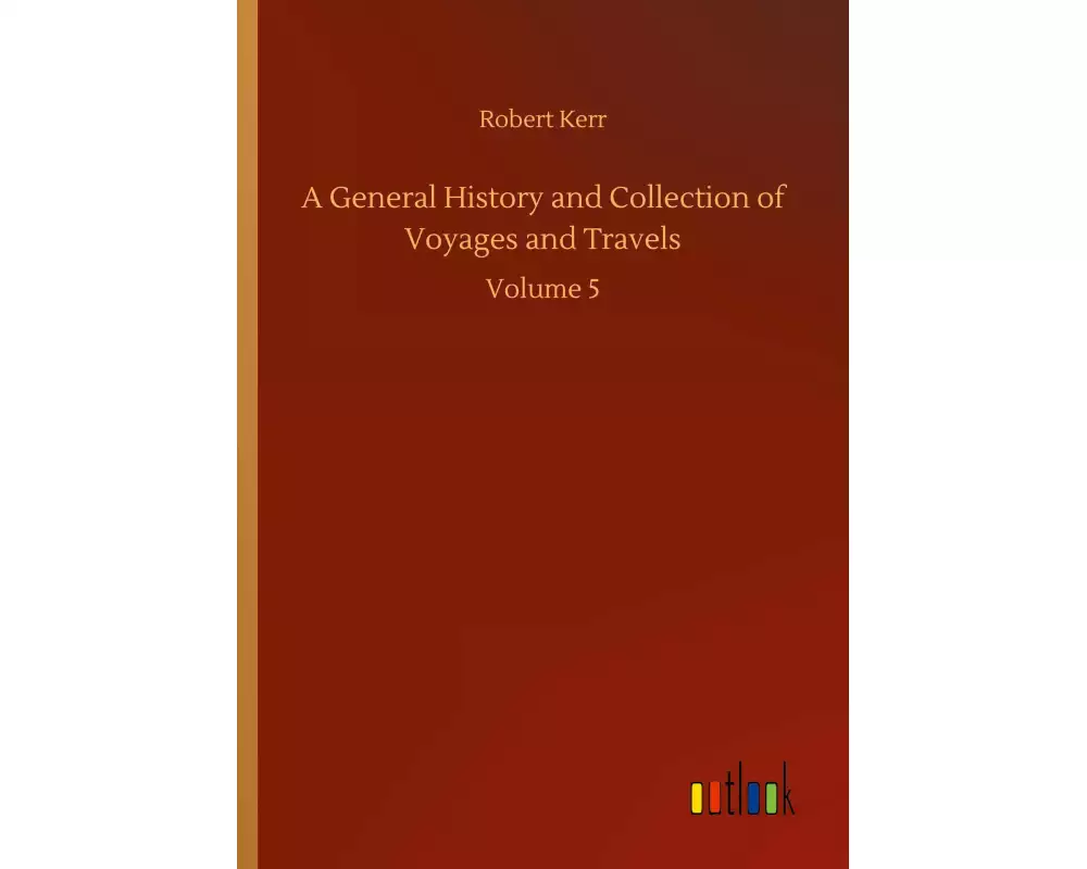 A General History and Collection of Voyages and Travels
