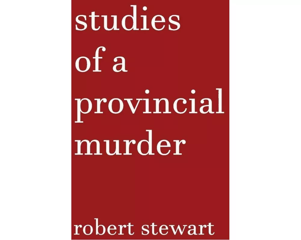 Studies of a Provincial Murder