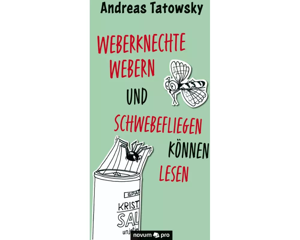 Weberknechte webern und Schwebefliegen können lesen