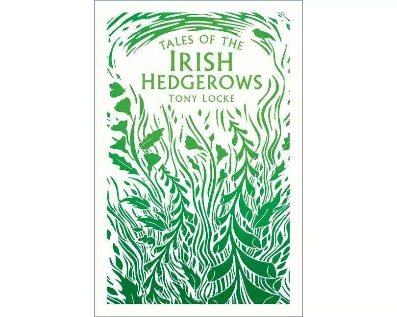 Tales of the Irish Hedgerows