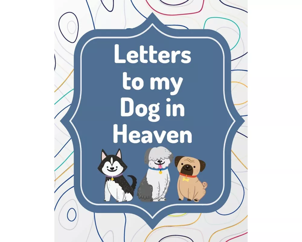 Letters To My Dog In Heaven