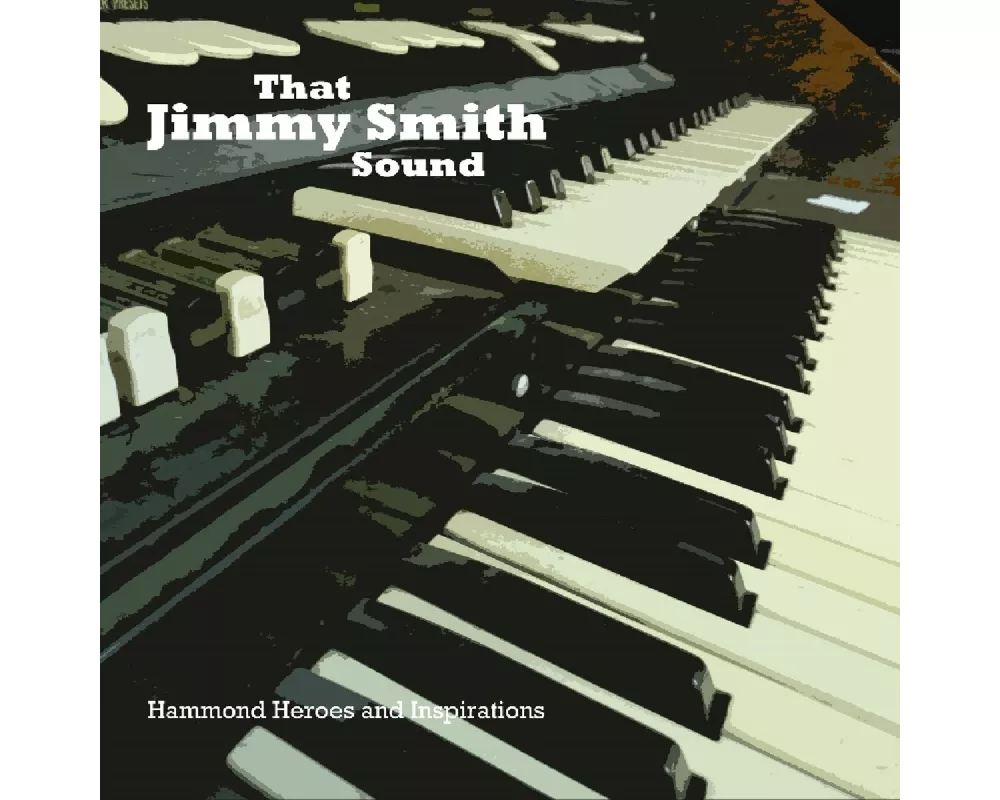 That Jimmy Smith Sound ~ Hammond Heroes And