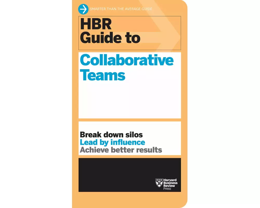 HBR Guide to Collaborative Teams (HBR Guide Series)