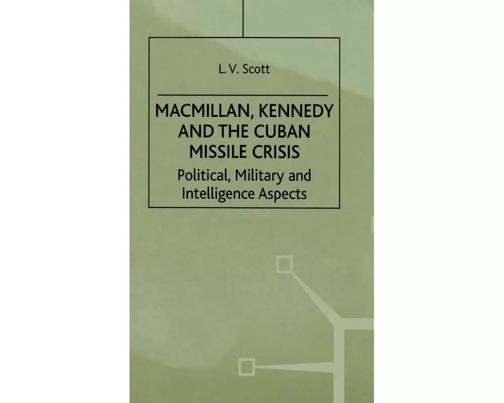 Macmillan, Kennedy and the Cuban Missile Crisis