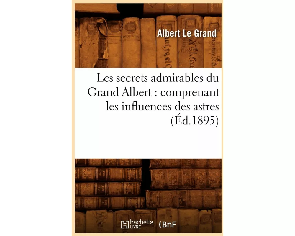Les secrets admirables du Grand Albert