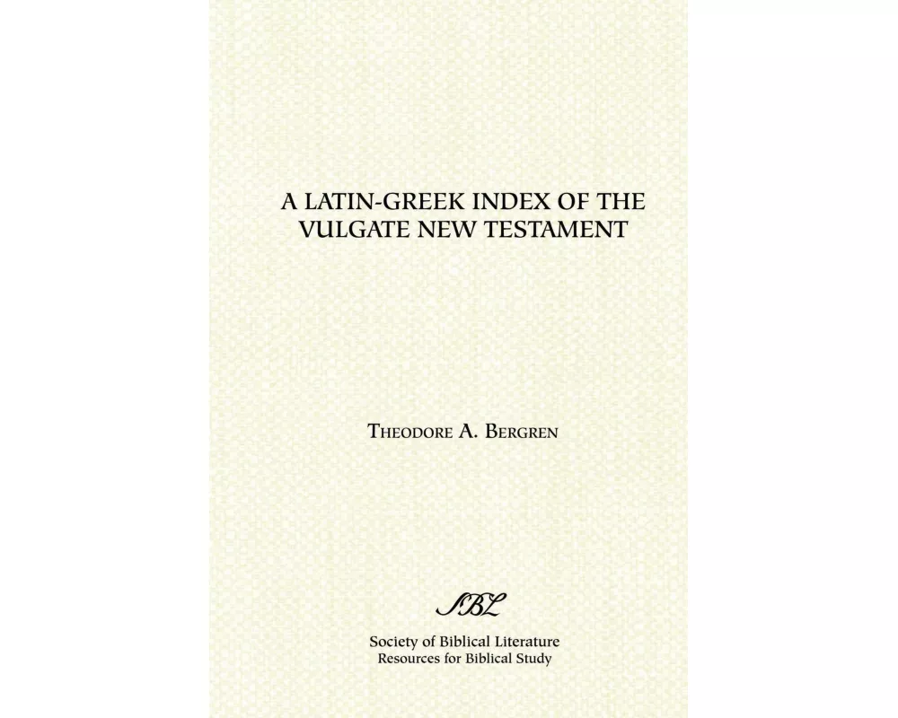 A Latin-Greek Index of the Vulgate New Testament