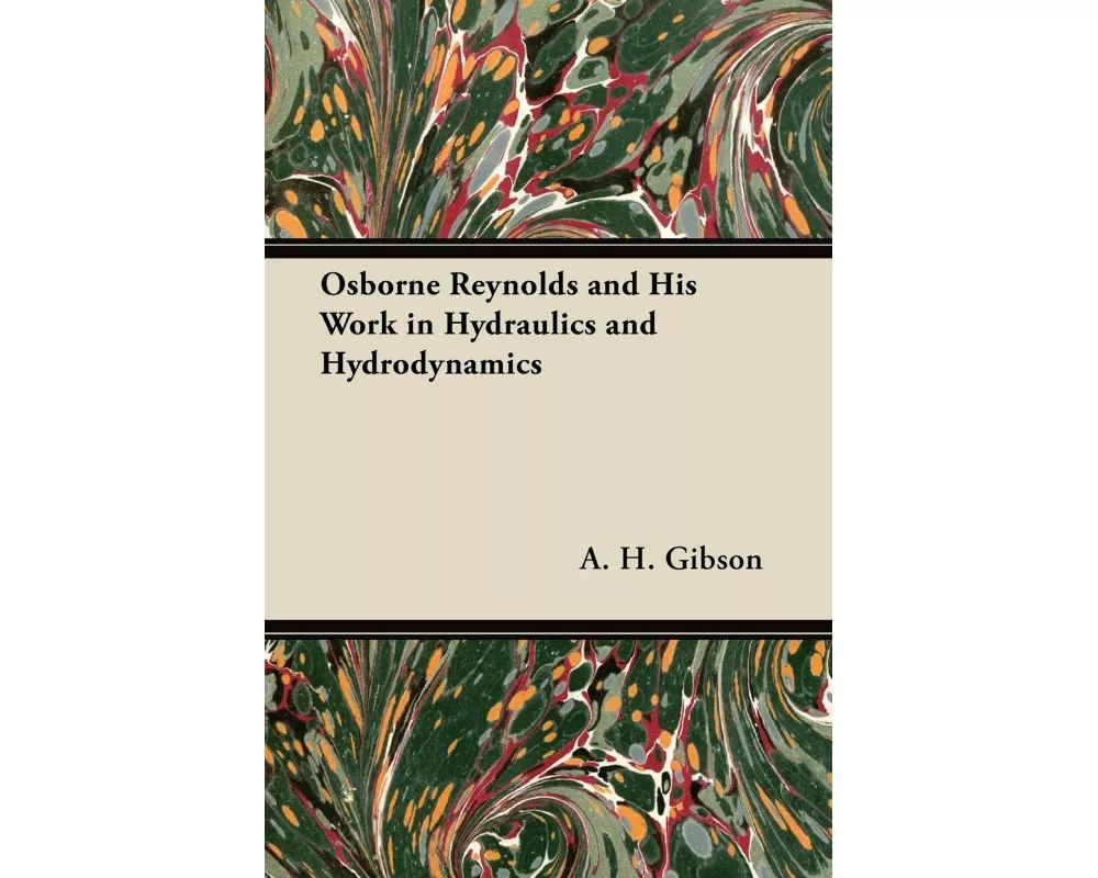 Osborne Reynolds and His Work in Hydraulics and Hydrodynamics