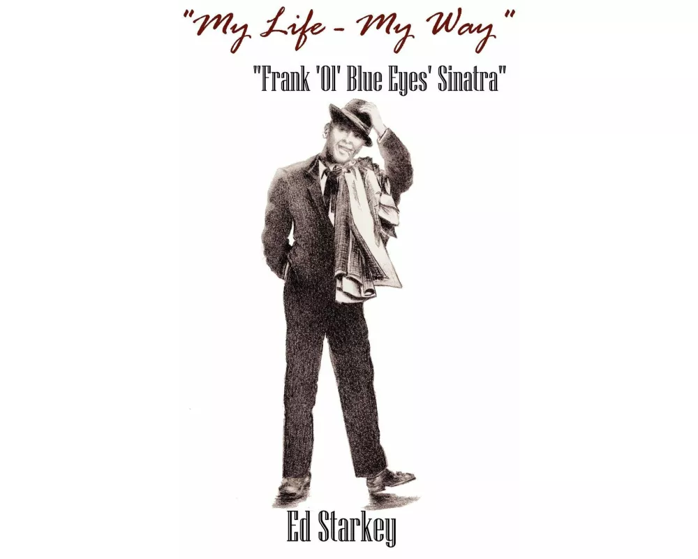 "My Life - My Way" - "Frank 'Ol' Blue Eyes' Sinatra"