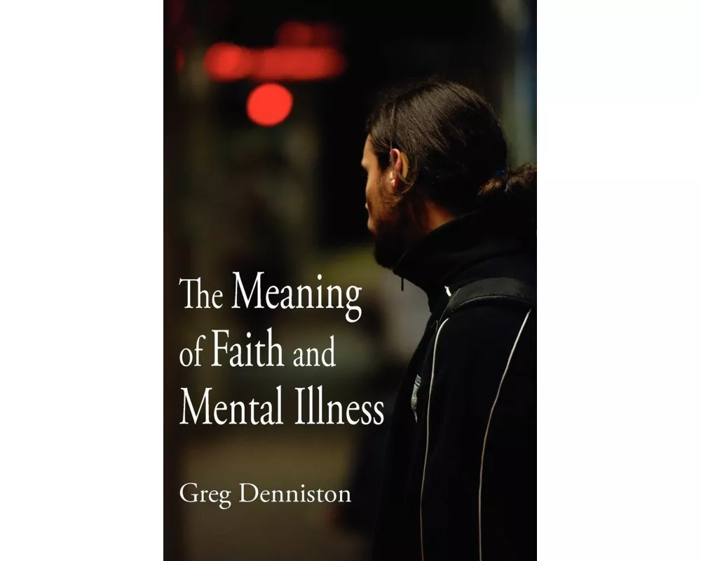 The Meaning of Faith and Mental Illness