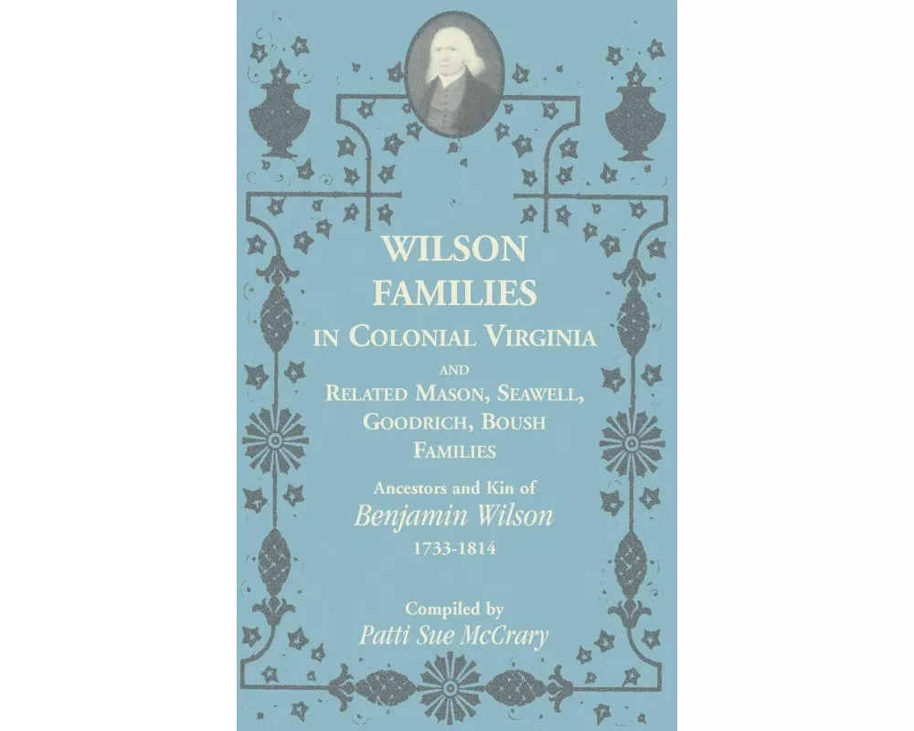 Wilson Families in Colonial Virginia and Related Mason, Seawell, Goodrich, Boush Families