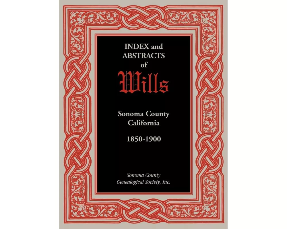 Index and Abstracts of Wills, Sonoma County, California
