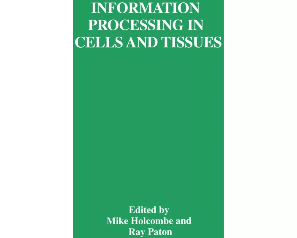 Information Processing in Cells and Tissues