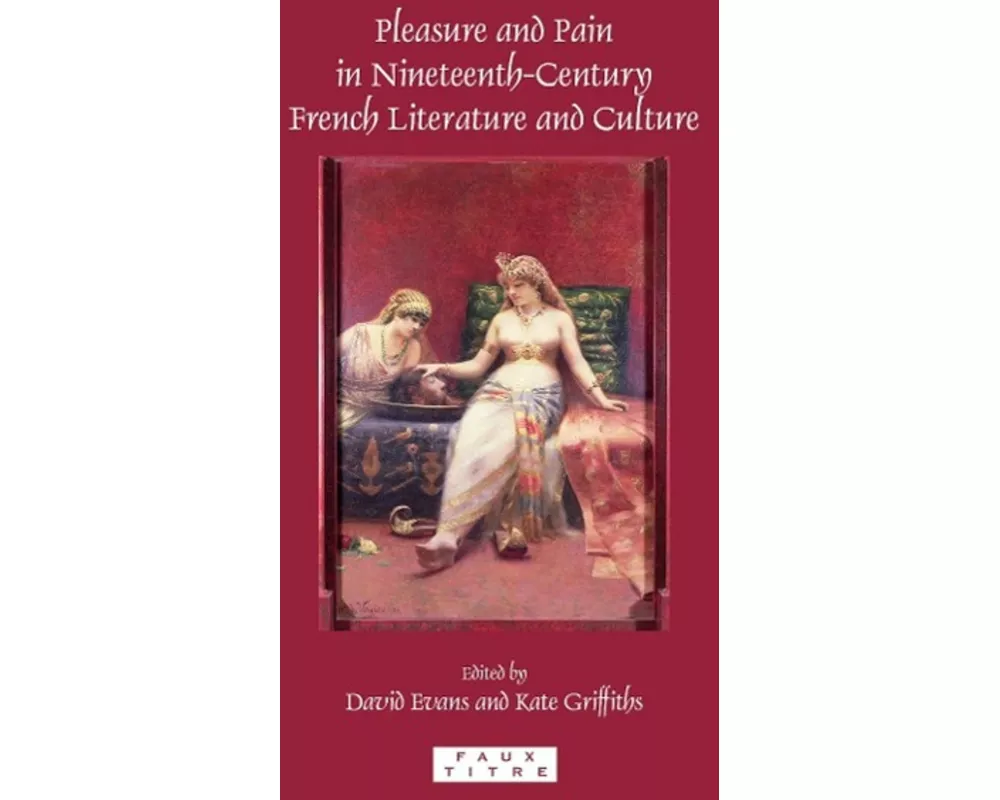 Pleasure and Pain in Nineteenth-Century French Literature and Culture