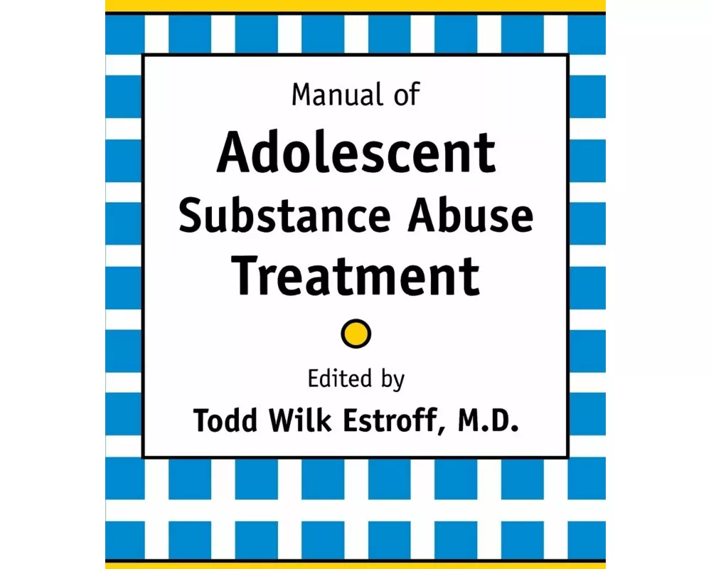 Manual of Adolescent Substance Abuse Treatment