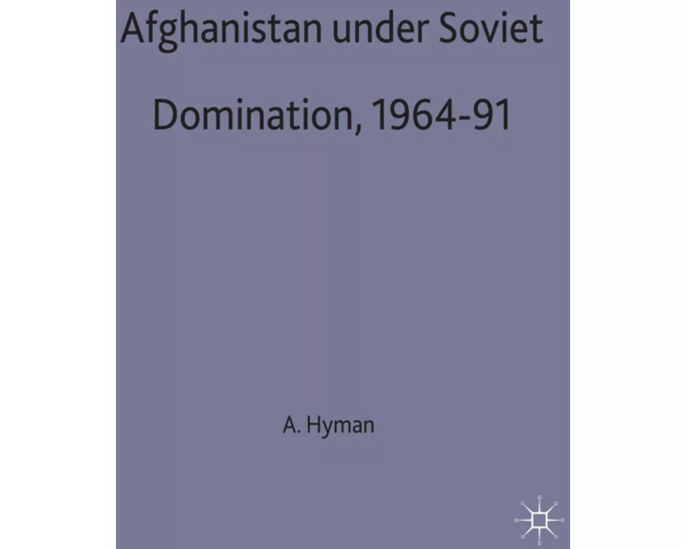 Afghanistan Under Soviet Domination 1964-91