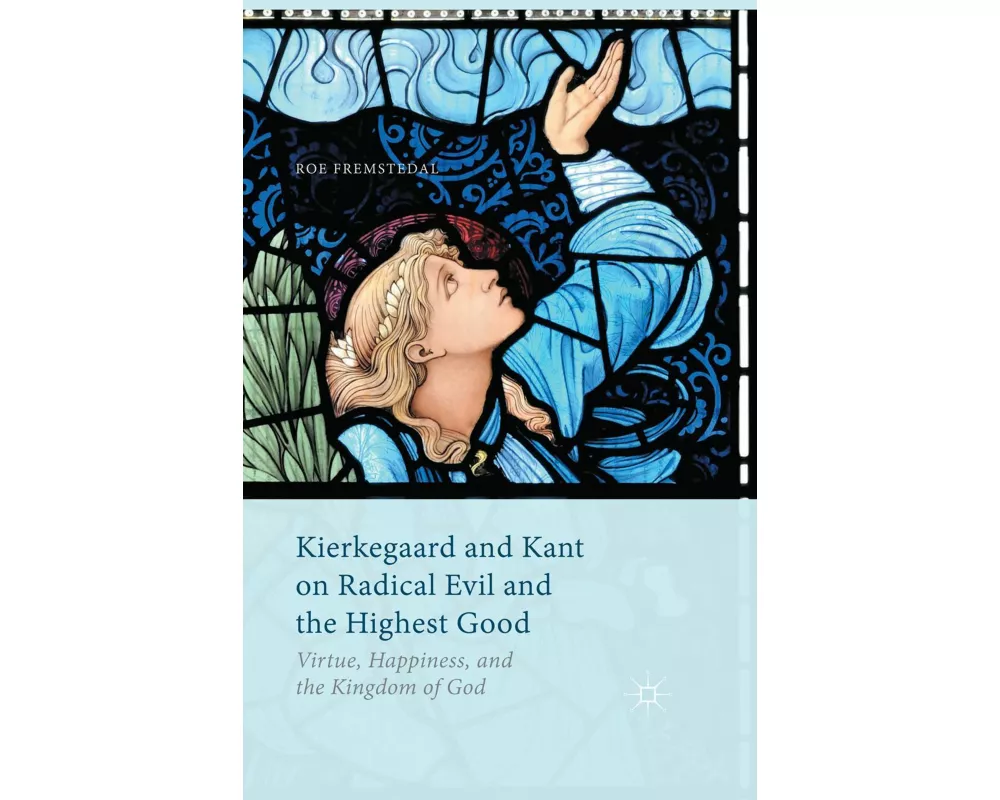 Kierkegaard and Kant on Radical Evil and the Highest Good