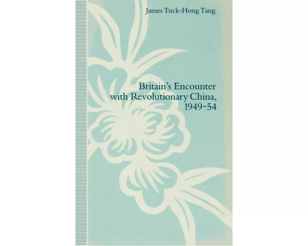 Britains Encounter with Revolutionary China 1949-54