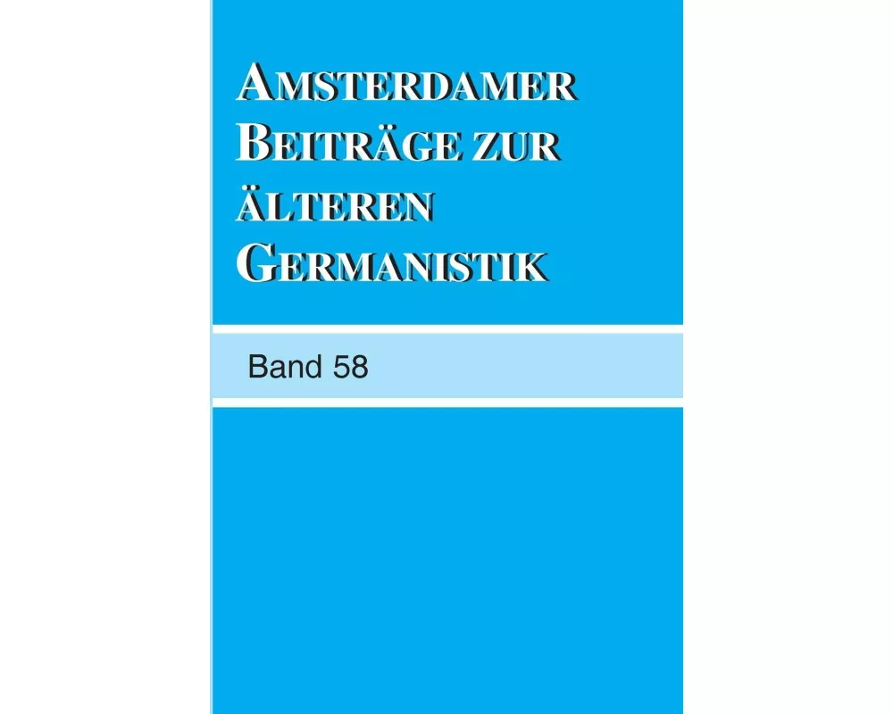 Amsterdamer Beiträge Zur Älteren Germanistik, Band 58 (2003)