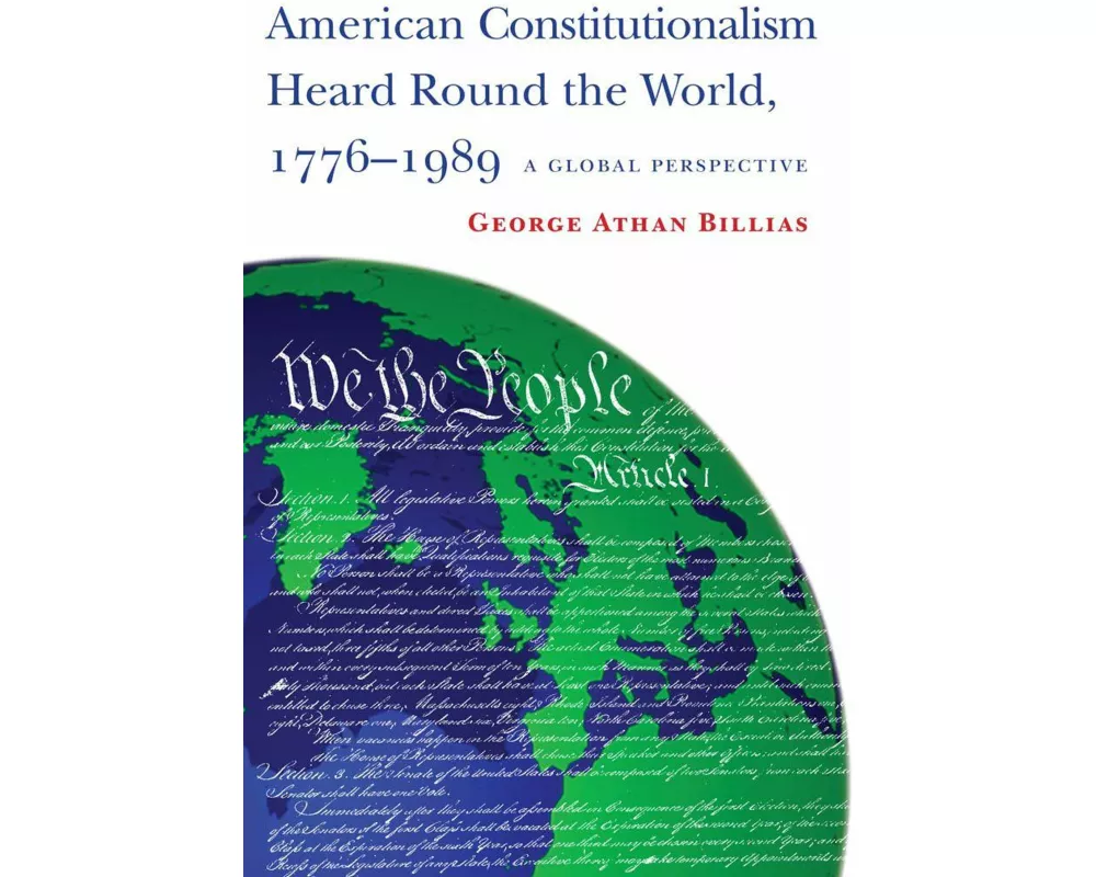 American Constitutionalism Heard Round the World, 1776-1989