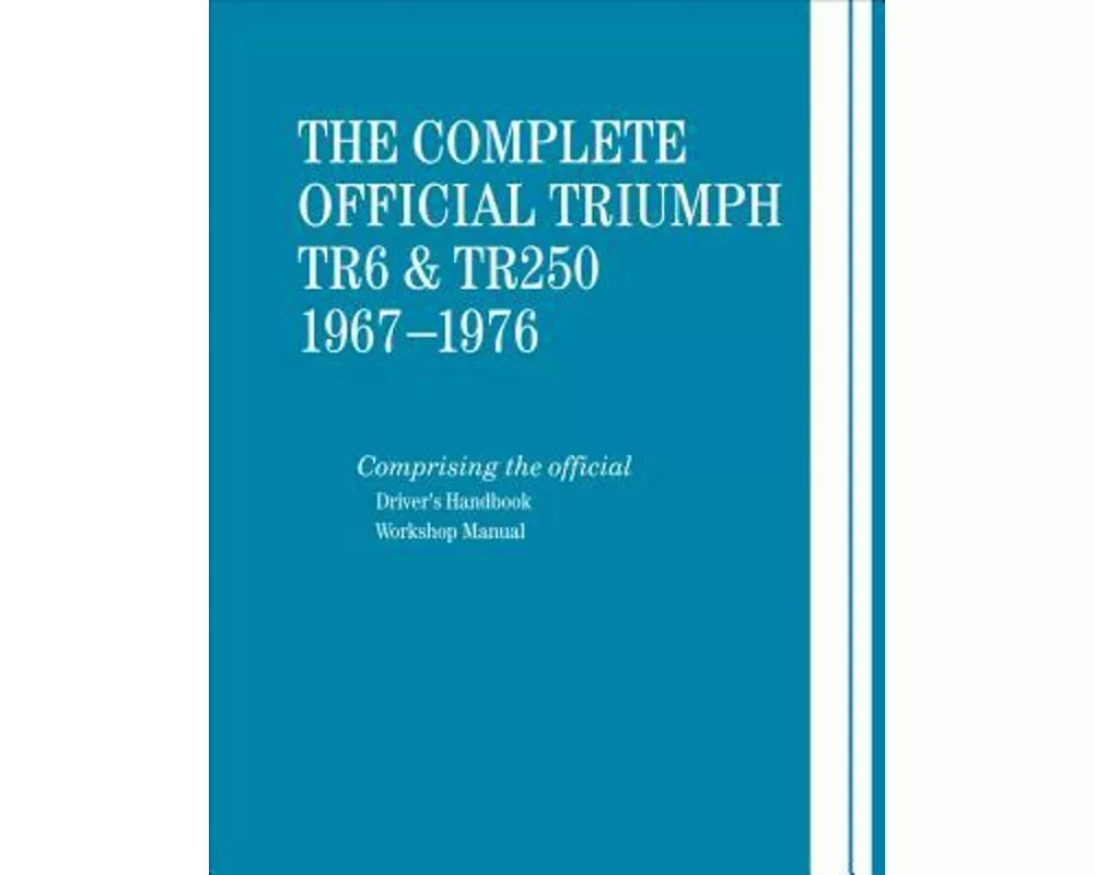 The Complete Official Triumph TR6 & TR250