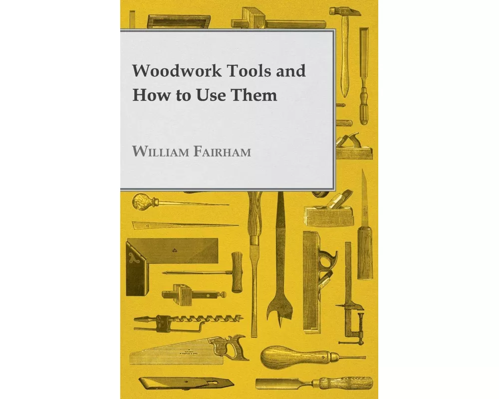 Woodwork Tools and How to Use Them