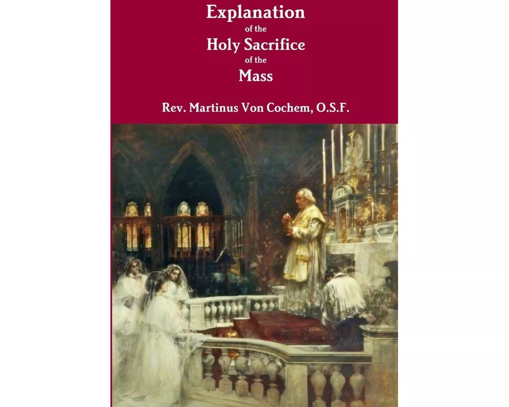 Explanation of the Holy Sacrifice of the Mass