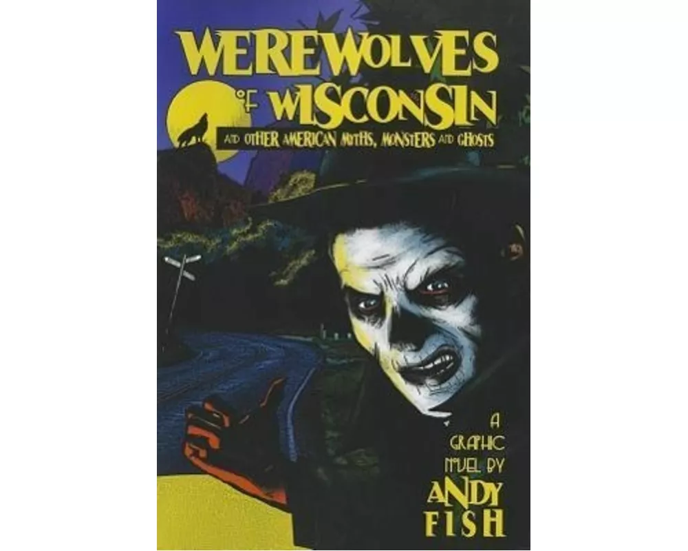 Werewolves of Wisconsin and Other American Myths, Monsters and Ghosts