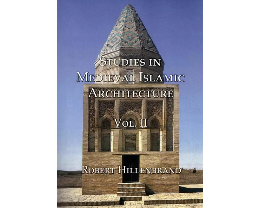 Studies in Medieval Islamic Architecture, Volume II