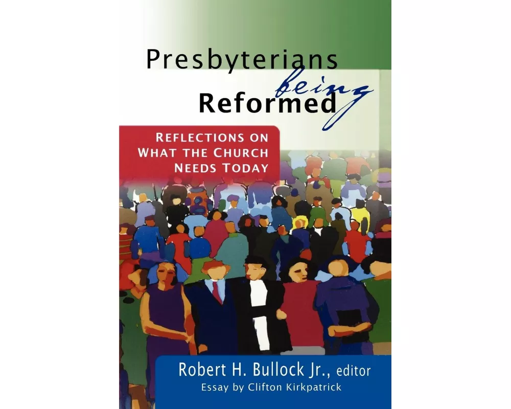 Presbyterians Being Reformed