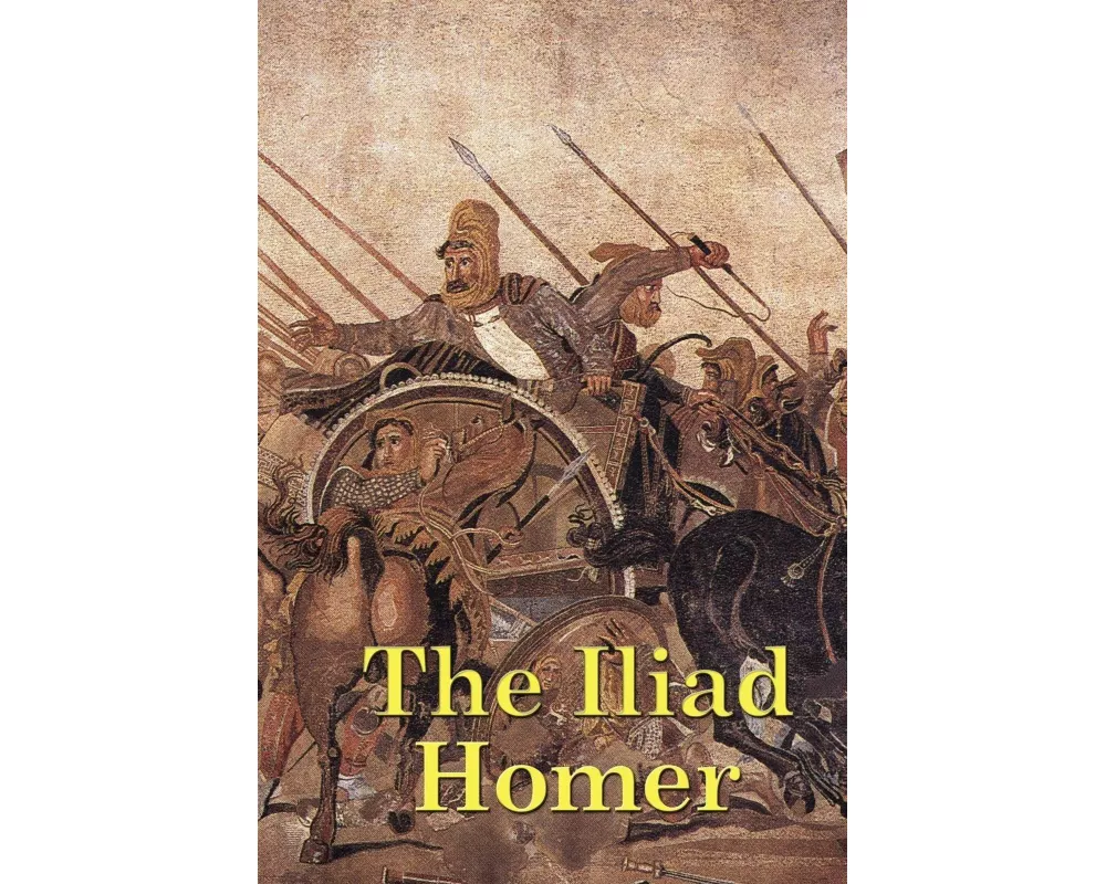 The Iliad - The Wrath of Achilles and the Final Battles of the Trojan War