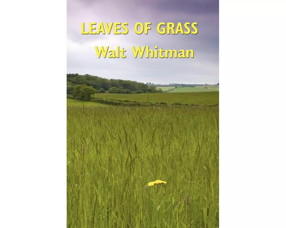Leaves of Grass - The Complete Deathbed Edition of Walt Whitman's Celebrated Poems