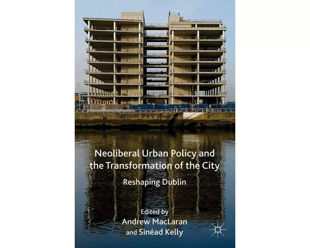 Neoliberal Urban Policy and the Transformation of the City