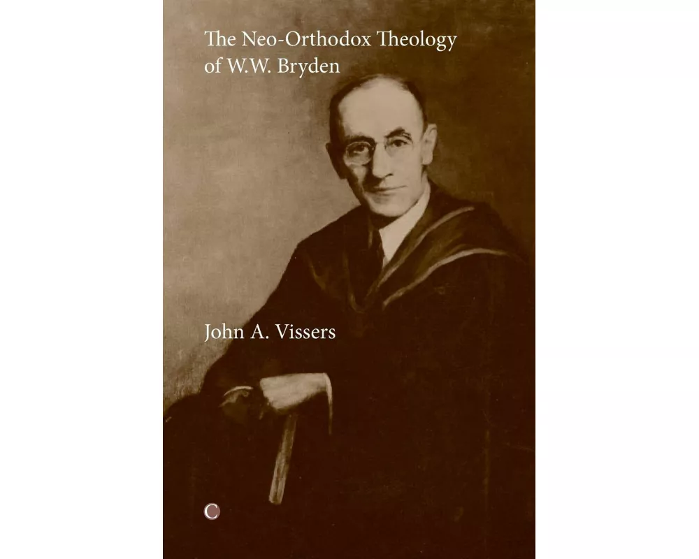 The Neo-Orthodox Theology of W.W. Bryden