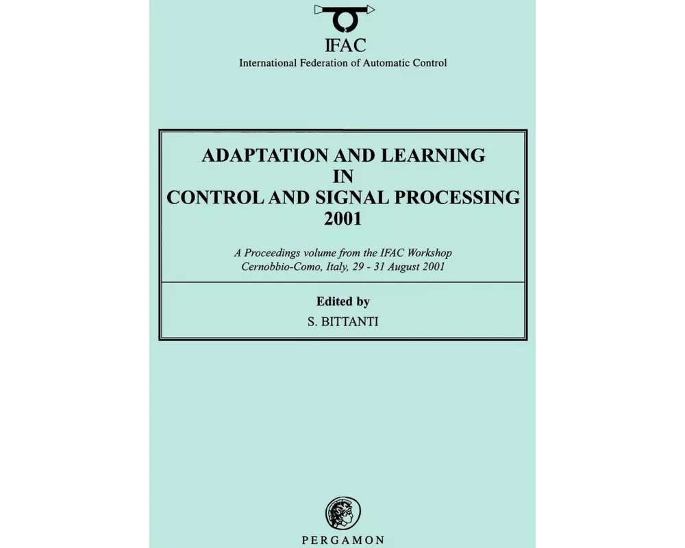 Adaptation and Learning in Control and Signal Processing 2001