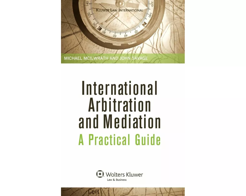 International Arbitration and Mediation. A Practical Guide
